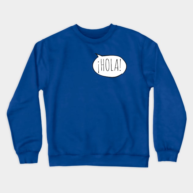 Cheerful ¡HOLA! with white speech bubble on blue (Español / Spanish) Crewneck Sweatshirt by Ofeefee